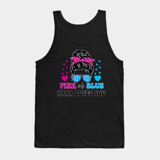 Pink or Blue Nana Loves You Proud Messy Bun Baby Reveal Tank Top